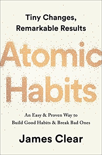 Cover of Atomic Habits: Tiny Changes, Remarkable Results : An Easy & Proven Way to Build Good Habits & Break Bad Ones