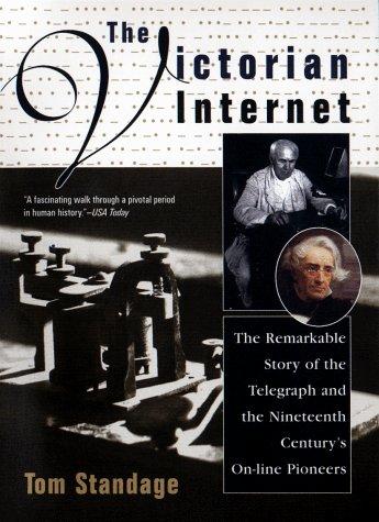 Cover of The Victorian Internet: The Remarkable Story of the Telegraph and the Nineteenth Century's On-Line Pioneers